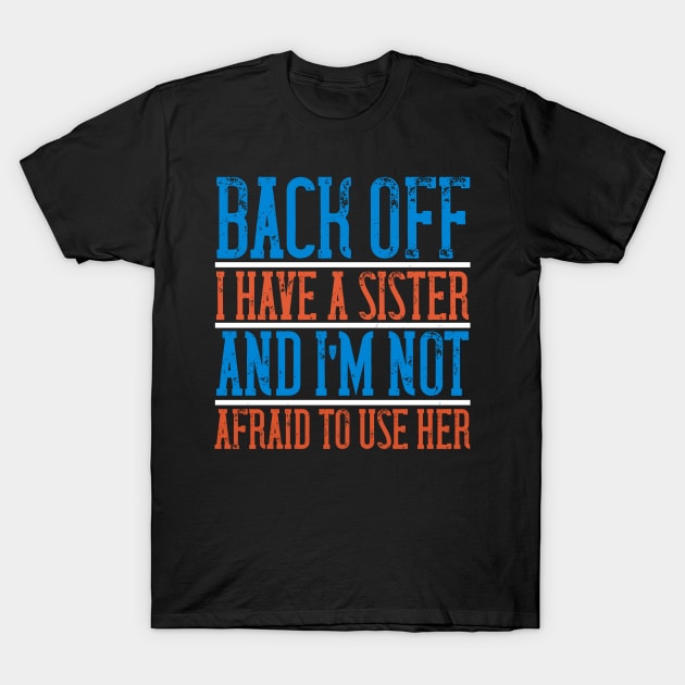 Back off. I have a sister and I'm not afraid to use her T-Shirt by bakmed